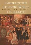 Empires of the Atlantic World Britain & Spain in America 1492 1830