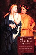 Les Femmes Et La Tradition Litteraire: Anthologie Du Moyen Age a Nos Jours; Seconde Partie: Xixe-Xxie Siecles