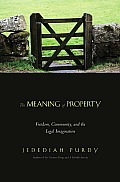 Meaning of Property Freedom Community & the Legal Imagination