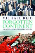 Forgotten Continent The Battle for Latin Americas Soul