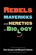 Rebels Mavericks & Heretics In Biology