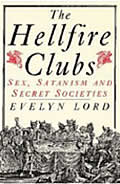 Hellfire Clubs Sex Satanism & Secret Societies