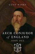 Arch Conjuror of England John Dee