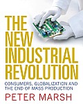 New Industrial Revolution Consumers Globalization & the End of Mass Production
