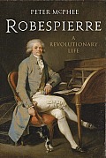 Robespierre A Revolutionary Life