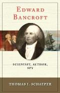 Edward Bancroft Scientist Author Spy