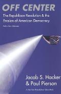 Off Center The Republican Revolution & the Erosion of American Democracy