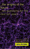 Origins of the Future Ten Questions for the Next Ten Years
