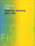 Color as Field American Painting 1950 1975