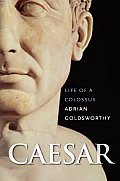 Caesar Life Of A Colossus