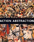 Action Abstraction Pollock de Kooning & American Art 1940 1976