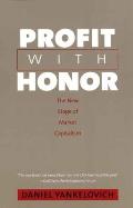 Profit with Honor The New Stage of Market Capitalism