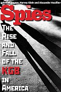 Spies The Rise & Fall of the KGB in America