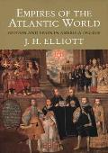 Empires of the Atlantic World Britain & Spain in America 1492 1830