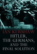 Hitler the Germans & the Final Solution