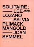 Solitaire: Lee Lozano, Sylvia Plimack Mangold, Joan Semmel