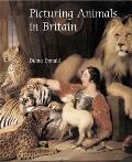 Picturing Animals in Britain: 1750-1850