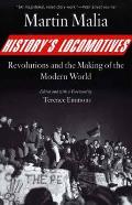 Historys Locomotives Revolutions & The Making Of The Modern World