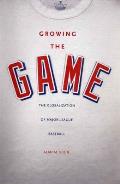 Growing the Game The Globalization of Major League Baseball