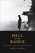 Hell on the Range A Story of Honor Conscience & the American West