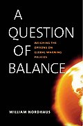 Question of Balance Weighing the Options on Global Warming Policies