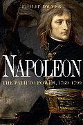 Napoleon The Path To Power 1769 1799