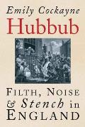 Hubbub Filth Noise & Stench in England 1600 1770