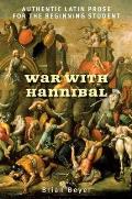 War with Hannibal: Authentic Latin Prose for the Beginning Student