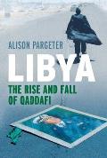 Libya: The Rise and Fall of Qaddafi