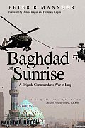 Baghdad at Sunrise A Brigade Commanders War in Iraq