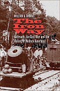 Iron Way Iron Way Railroads the Civil War & the Making of Modern America Railroads the Civil War & the Making of Modern America