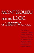 Montesquieu & the Logic of Liberty War Religion Commerce Climate Terrain Technology Uneasiness of Mind the Spirit of Political Vigilance an