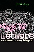 Wetware A Computer In Every Living Cell