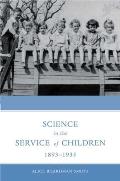 Science in the Service of Children 1893 - 1935