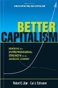 Better Capitalism Renewing the Entrepreneurial Strength of the American Economy