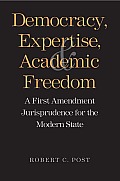 Democracy Expertise & Academic Freedom Democracy Expertise & Academic Freedom A First Amendment Jurisprudence for the Modern State a First Am