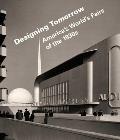 Designing Tomorrow: America's World's Fairs of the 1930s