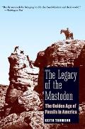 Legacy of the Mastodon: The Golden Age of Fossils in America