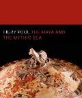 Fiery Pool The Maya & the Mythic Sea