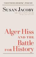 Alger Hiss and the Battle for History