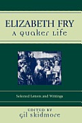 Elizabeth Fry: A Quaker Life