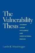 Vulnerability Thesis: Interest Group Influence and Institutional Design
