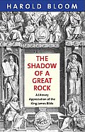Shadow of a Great Rock Shadow of a Great Rock A Literary Appreciation of the King James Bible a Literary Appreciation of the King James Bible