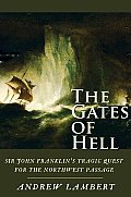 Gates of Hell Sir John Franklins Tragic Quest for the North West Passage