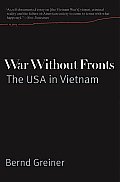 War Without Fronts: The USA in Vietnam