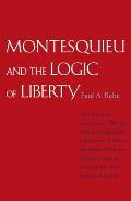 Montesquieu and the Logic of Liberty: War, Religion, Commerce, Climate, Terrain, Technology, Uneasiness of Mind, the Spirit of Political Vigilance, an