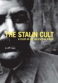 Stalin Cult Stalin Cult A Study In The Alchemy Of Power A Study In The Alchemy Of Power