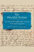 Watchful Clothier: The Life of an Eighteenth-Century Protestant Capitalist