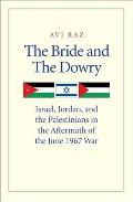 Bride & the Dowry Israel Jordan & the Palestinians in the Aftermath of the June 1967 War