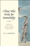 Those Who Write for Immortality: Romantic Reputations and the Dream of Lasting Fame